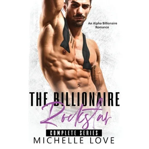 The Billionaire Rockstar: An Alpha Billionaire Romance