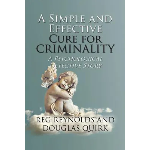 A Simple and Effective Cure for Criminality: A Psychological Detective Story