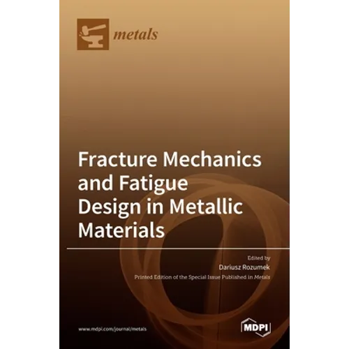 Fracture Mechanics and Fatigue Design in Metallic Materials