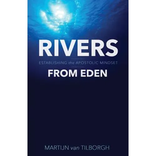 Rivers from Eden: Establishing the Apostolic Mindset