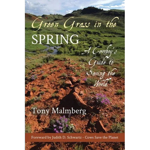 Green Grass in the Spring: A Cowboy's Guide to Saving the World