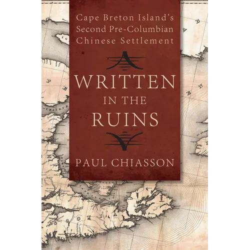 Written in the Ruins: Cape Breton Island's Second Pre-Columbian Chinese Settlement
