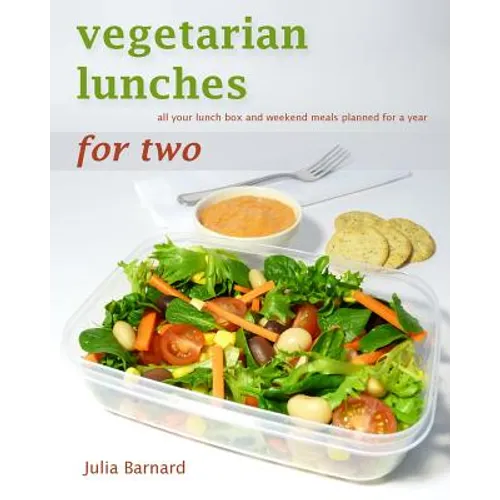 Vegetarian Lunches for Two: all your lunch box and weekend meals planned for a year