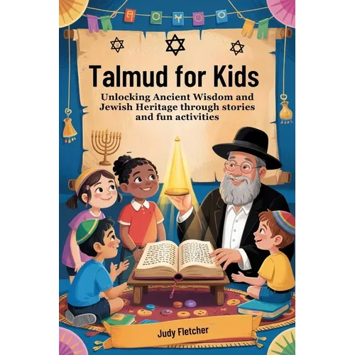 Talmud for Kids: Unlocking Ancient Wisdom and Jewish Heritage through stories and fun activities