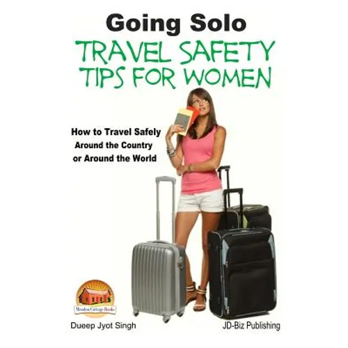 Going Solo - Travel Safety Tips for Women - How to Travel Safely Around the Country or Around the World