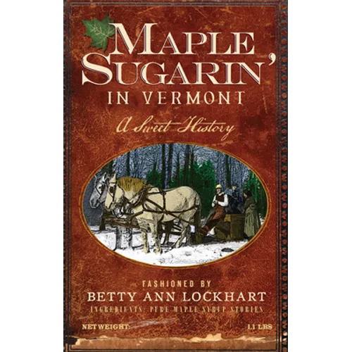 Maple Sugarin' in Vermont: A Sweet History