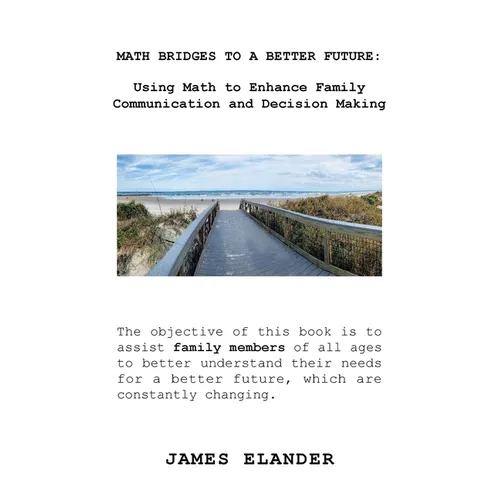 Math Bridges to a Better Future: Using Math to Enhance Family Communication and Decision Making