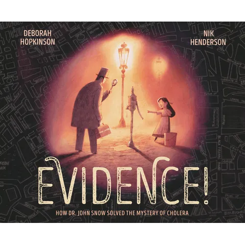 Evidence!: How Dr. John Snow Solved the Mystery of Cholera