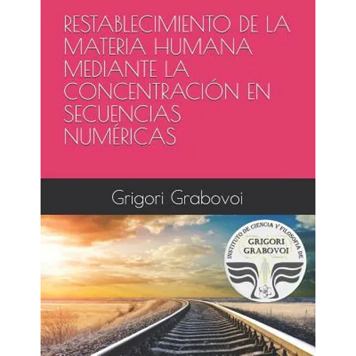 Restablecimiento de la Materia Humana Mediante La Concentración En Secuencias Numéricas