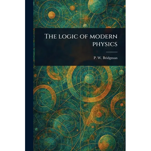 The Logic of Modern Physics