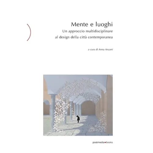 Mente e luoghi: Un approccio multidisciplinare al design della città contemporanea