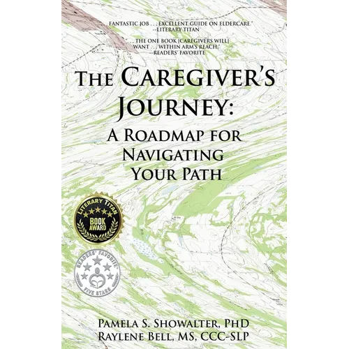The Caregiver's Journey: A Roadmap for Navigating Your Path