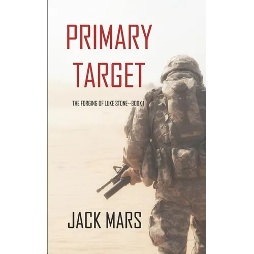 Primary Target: The Forging of Luke Stone-Book #1 (an Action Thriller)