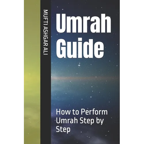 Umrah Guide: How to Perform Umrah Step by Step