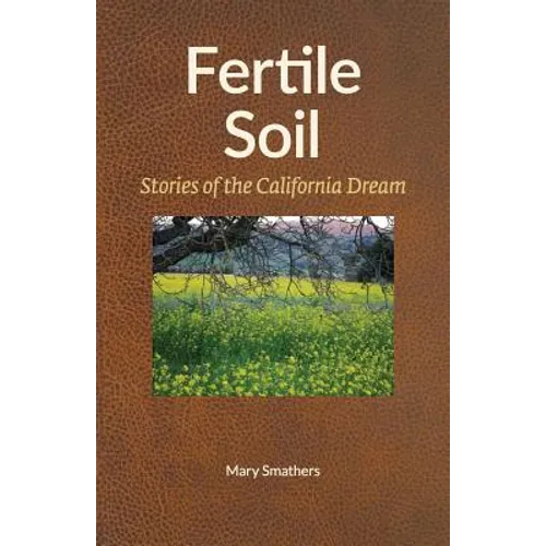 Fertile Soil: Stories of the California Dream