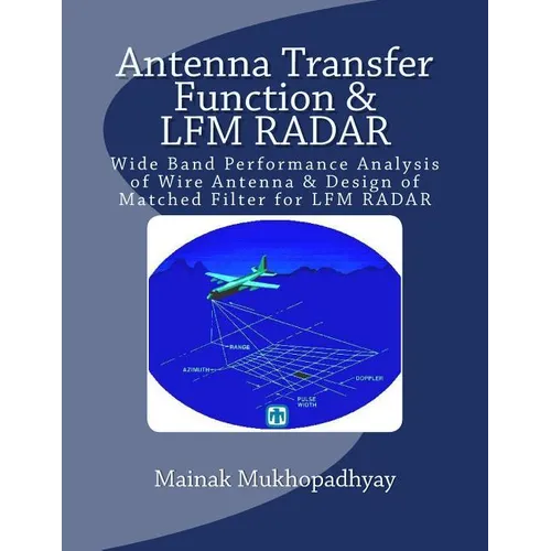 Antenna Transfer Function & LFM RADAR: Wide Band Performance Analysis of Wire Antenna & Design of Matched Filter for LFM RADAR
