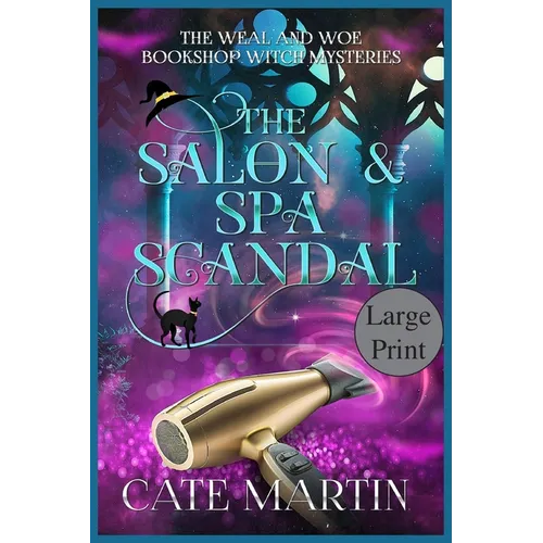 The Salon & Spa Scandal: A Weal & Woe Bookshop Witch Mystery