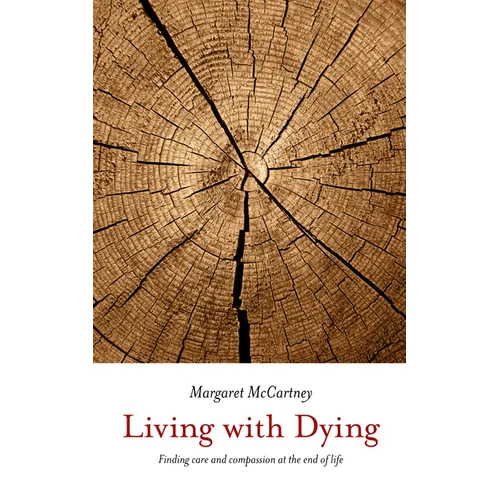 Living with Dying: Finding Care and Compassion at the End of Life