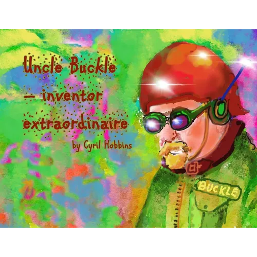 Uncle Buckle - inventor extraordinaire