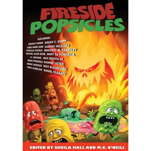 Fireside Popsicles: Twisted Tales Told by the Fire