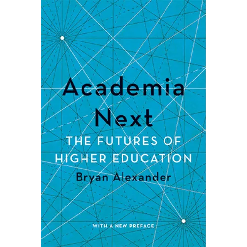 Academia Next: The Futures of Higher Education