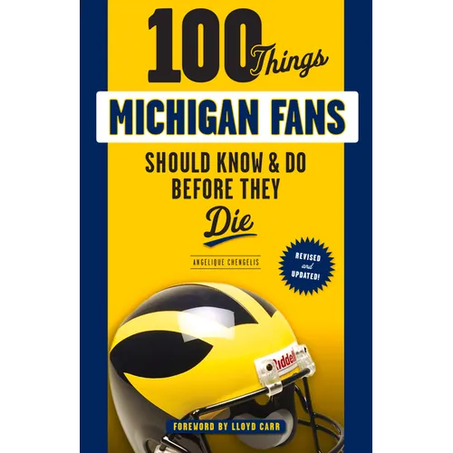 100 Things Michigan Fans Should Know & Do Before They Die