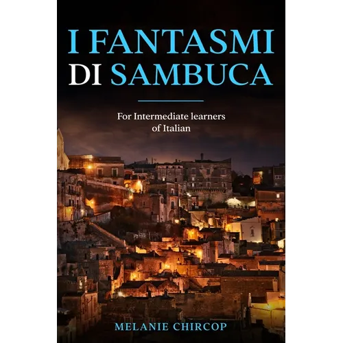 I Fantasmi di Sambuca: For Intermediate learners of Italian