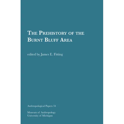 The Prehistory of the Burnt Bluff Area: Volume 34