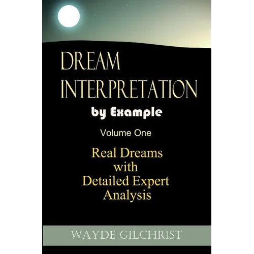 Dream Interpretation by Example: Real Dreams with Detailed Expert Analysis