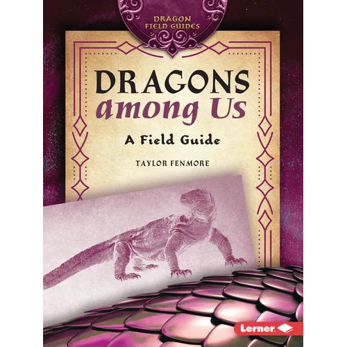 Dragons Among Us: A Field Guide