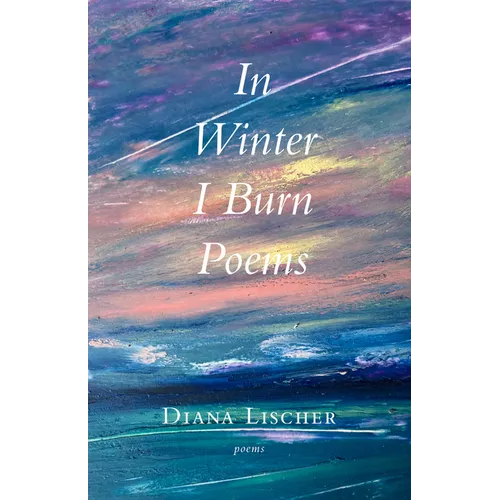 In Winter I Burn Poems