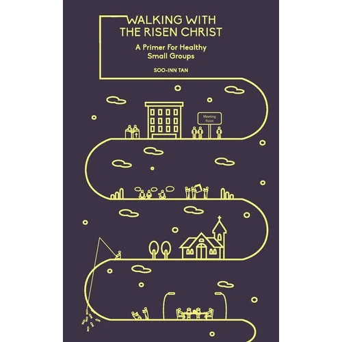 Walking with the Risen Christ: A Primer for Healthy Small Groups