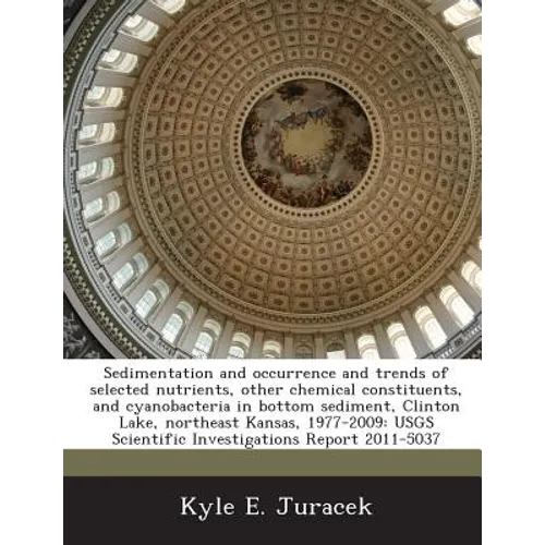 Sedimentation and Occurrence and Trends of Selected Nutrients, Other Chemical Constituents, and Cyanobacteria in Bottom Sediment, Clinton Lake, Northe