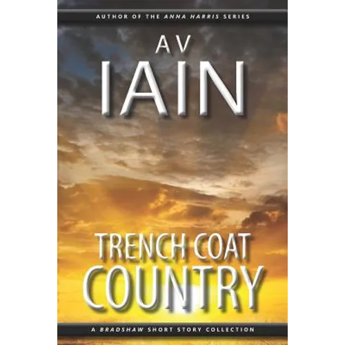 Trench Coat Country: A Bradshaw Short Story Collection
