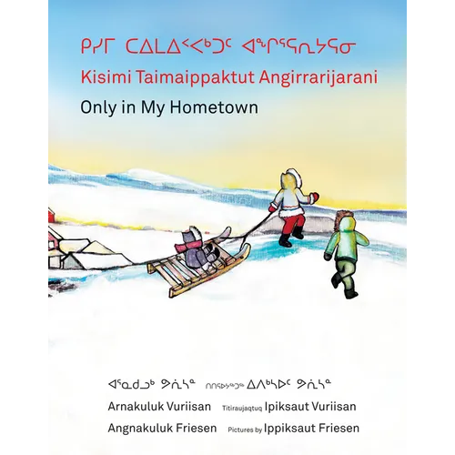Kisimi Taimaippaktut Angirrarijarani / Only in My Hometown