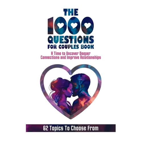 The 1000 Questions for Couples Book: Deep Questions for Couples To Reconnect and Improve Relationship. Questions for Married Couples or to Ask your Sp