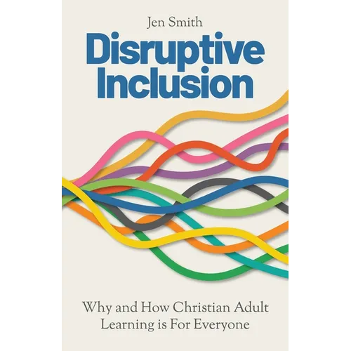 Disruptive Inclusion: Why and How Christian Adult Learning is For Everyone
