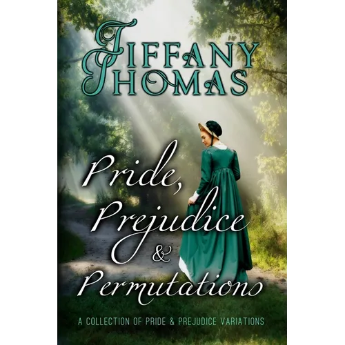 Pride, Prejudice, and Permutations: A Collection of Pride & Prejudice Variations