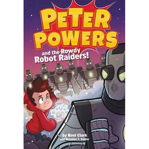 Peter Powers and the Rowdy Robot Raiders!