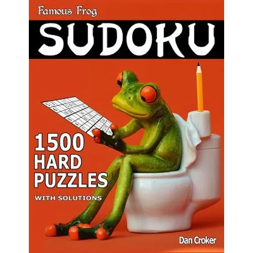 Famous Frog Sudoku 1,500 Hard Puzzles With Solutions: Gigantic Sudoku Puzzle Book With Only One Level Of Difficulty. No Wasted Puzzles. Great Gift For