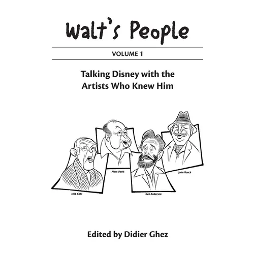 Walt's People Volume 1: Talking Disney With The Artists Who Knew Him