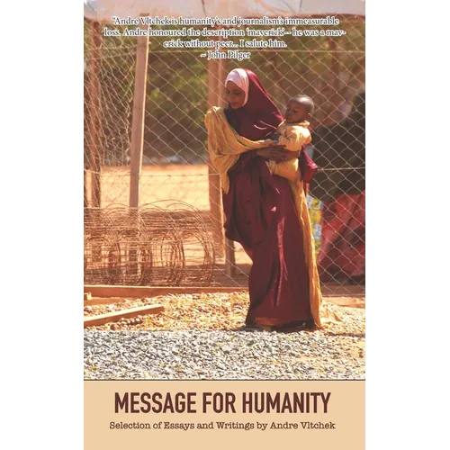 Message for Humanity: Selection of Essays and Writings by Andre Vltchek