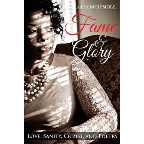 Fame & Glory: Love, Sanity, Christ, and Poetry