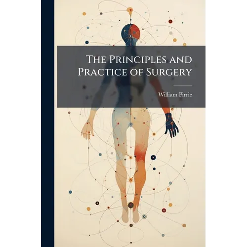 The Principles and Practice of Surgery