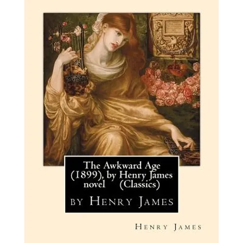 The Awkward Age (1899), by Henry James Novel (Oxford World's Classics)