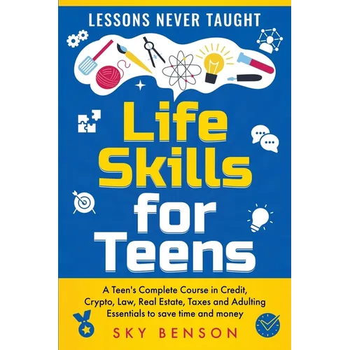 Life Skills for Teens - Lessons Never Taught