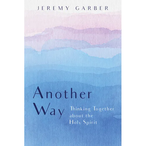 Another Way: Thinking Together about the Holy Spirit