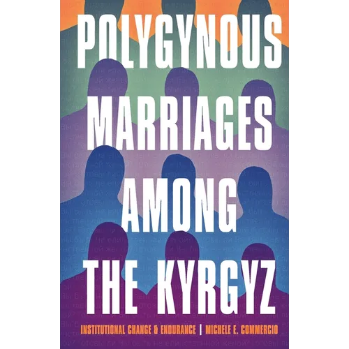 Polygynous Marriages Among the Kyrgyz: Institutional Change and Endurance