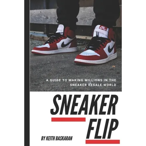 Sneaker Flip: Guide To Making A Million Flipping Sneakers!