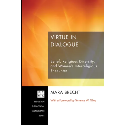 Virtue in Dialogue: Belief, Religious Diversity, and Women's Interreligious Encounter
